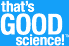 that's GOOD science!&trade;